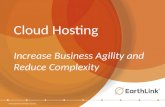 ©2015 EarthLink. All rights reserved. Cloud Hosting Increase Business Agility and Reduce Complexity.