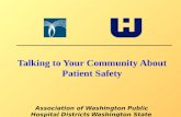 Association of Washington Public Hospital Districts Washington State Hospital Association Talking to Your Community About Patient Safety.