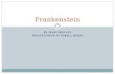 BY MARY SHELLEY PRESENTATION BY PARIS LAWSON Frankenstein.