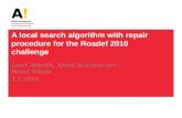 A local search algorithm with repair procedure for the Roadef 2010 challenge Lauri Ahlroth, André Schumacher, Henri Tokola 3.5.2010.
