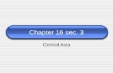 Chapter 16 sec. 3 Central Asia. Kazakhstan, Kyrgyzstan, Tajikistan, Turkmenistan, Uzbekistan.