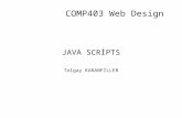 COMP403 Web Design JAVA SCRİPTS Tolgay KARANFİLLER.