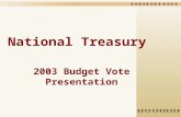 National Treasury 2003 Budget Vote Presentation. Strategic focus & objectives Promote economic development, good governance, social progress & rising.