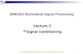 Lecture 3 BME452 Biomedical Signal Processing 2013 (copyright Ali Işın, 2013) 1 BME452 Biomedical Signal Processing Lecture 3  Signal conditioning.