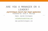 Are you a Manager or a Leader? Getting out of the Weeds Presented by: Sally R. Phillips Owner, Upside Strategies sally@sallyrphillips.com .