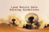 Land Matrix Data Editing Guidelines. Major Tasks Updating Existing Deals Improving the data of deals that are already in the database Adding New Deals.
