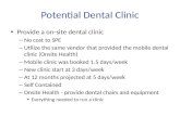 Potential Dental Clinic Provide a on-site dental clinic – No cost to SPE – Utilize the same vendor that provided the mobile dental clinic (Onsite Health)