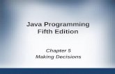 Java Programming Fifth Edition Chapter 5 Making Decisions.