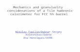 Mechanics and granularity considerations of a Tile hadronic calorimeter for FCC hh barrel Nikolay Topilin/Dubna+ Sergey Kolesnikov/Dubna Ana Henriques/CERN.