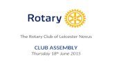 The Rotary Club of Leicester Novus CLUB ASSEMBLY Thursday 18 th June 2015.