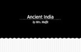 Ancient India by Mrs. Maffit. Geography of Ancient India How did physical geography and climate influence the development of civilization in India? ●Himalayan.