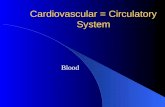 Cardiovascular = Circulatory System Blood. Blood General functions Amount of blood – 5-6 liters in males, 4-5 liters in females – 8% of body weight.