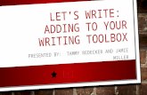 LET’S WRITE: ADDING TO YOUR WRITING TOOLBOX PRESENTED BY: TAMMY REDECKER AND JAMIE MILLER.