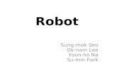 Robot Sung-mok Seo Ok-nam Lee Yoon-ho Na Su-min Park