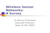 Wireless Sensor Networks: A Survey Dr Monica R Mundada Associate Professor, Dept. of CSE, MSRIT.
