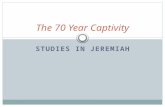 STUDIES IN JEREMIAH The 70 Year Captivity. Jeremiah’s first explicit reference, 5:19 “And it will come about when they say, ‘Why has the Lord our God.