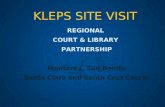 KLEPS SITE VISIT REGIONAL COURT & LIBRARY PARTNERSHIP Monterey, San Benito Santa Clara and Santa Cruz Courts.