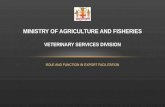 ROLE AND FUNCTION IN EXPORT FACILITATION MINISTRY OF AGRICULTURE AND FISHERIES VETERINARY SERVICES DIVISION.
