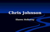 Chris Johnson Shawn Holloway. *Born* Christopher Duan Johnson born September 23, 1985 Christopher Duan Johnson born September 23, 1985 Born in Orlando,