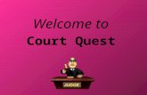 Welcome to Court Quest Who’s WhoJurisdiction Courtroom Lingo Civil or Criminal Court Numbers This and That $200 $100 $400 $300 $100 $200 $300 $400 $100.