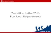 Transition to the 2016 Boy Scout Requirements. Beginning January 1, 2016 advancement requirements will change.