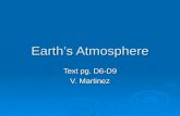 Earth’s Atmosphere Text pg. D6-D9 V. Martinez 1. What is the layer of air that surrounds the planet?  Atmosphere is the layer of air that surrounds.