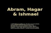Abram, Hagar & Ishmael © 2007 BibleLessons4Kidz.com All rights reserved worldwide. Unless otherwise noted the Scriptures taken from: Holy Bible, New International.