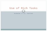 BRINGING IT ALL TOGETHER Use of Rich Tasks. What is a Rich Task? Accessible to all levels Provides an opportunity to explore mathematics Involves testing,