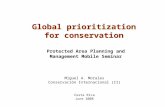 Global prioritization for conservation Protected Area Planning and Management Mobile Seminar Costa Rica June 2008 Miguel A. Morales Conservación Internacional.