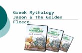 Greek Mythology Jason & The Golden Fleece. Theme  The stories in Greek Mythology often center on heroes. The heroes go on difficult quests that test.