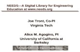 NEEDS—A Digital Library for Engineering Education at  Joe Tront, Co-PI Virginia Tech Alice M. Agogino, PI University of California at Berkeley.