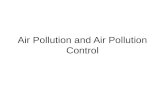 Air Pollution and Air Pollution Control. Air Troposphere “ambient air” nearest to Earth's surface weather occurs here Properties: –approximately 80% of.