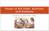 Diabetes Symposium 2015 Power of the Plate: Nutrition and Diabetes .