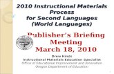 2010 Instructional Materials Process for Second Languages (World Languages) Drew Hinds Instructional Materials Education Specialist Office of Educational.