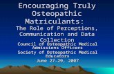 Encouraging Truly Osteopathic Matriculants: The Role of Perceptions, Communication and Data Collection Council of Osteopathic Medical Admissions Officers.
