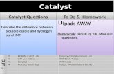 Catalyst Catalyst Questions Describe the difference between a dipole-dipole and hydrogen bond IMF. To Do & Homework  Ipads AWAY Homework: Finish Pg 28L.