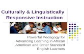 Culturally & Linguistically Responsive Instruction Powerful Pedagogy for Advancing Learning in African American and Other Standard English Learners.