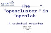 SJ – Mar 2003 1 The “opencluster” in “openlab” A technical overview Sverre Jarp IT Division CERN.