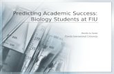 Predicting Academic Success: Biology Students at FIU Danilo Le Sante Florida International University.