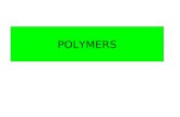 POLYMERS. Addition polymers Condensation polymers.