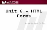 Unit 6 – HTML Forms Instructor: Brent Presley. IN CLASS PREPARATION download unit 6 - HTML Forms (start) –it's on onedrive in Web Programming/ Inclass.