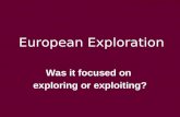 European Exploration Was it focused on exploring or exploiting?