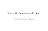 Scientific Revolution Project 7 th Grade World History.
