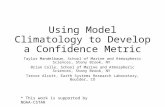 Using Model Climatology to Develop a Confidence Metric Taylor Mandelbaum, School of Marine and Atmospheric Sciences, Stony Brook, NY Brian Colle, School.