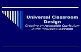 Universal Classroom Design Creating an Accessible Curriculum in the Inclusive Classroom.