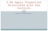 COMPUTER PROGRAMMING I 3.02 Apply Properties Associated with the Controls.
