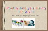 Poetry Analysis UsingTPCASTTPoetry Analysis UsingTPCASTT Ms. Wolf’s Language Arts Class.