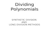 Dividing Polynomials SYNTHETIC DIVISION AND LONG DIVISION METHODS.
