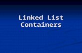 Linked List Containers. Linked Lists List consists of multiple listnodes List consists of multiple listnodes Each listnode consists of Each listnode consists.