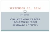 9 TH GRADE COLLEGE AND CAREER READINESS (CCR) SEMINAR ACTIVITY SEPTEMBER 25, 2014.